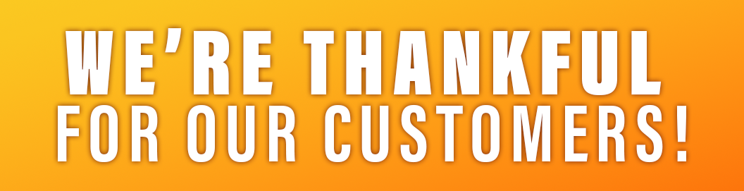 We're Thankful for Our Customers